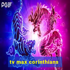 tv max corinthians